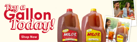 Try a gallon of Milo’s today - shop now!